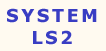 Go to System LS2